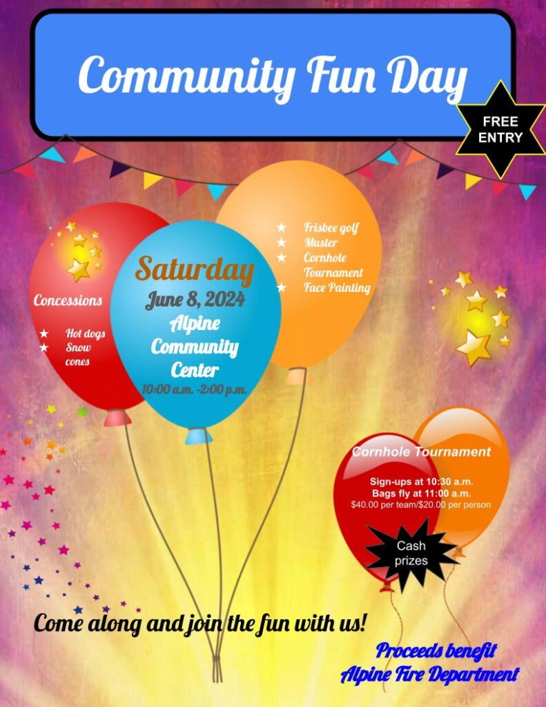 Community Fun Day
Free Entry
Concessions, Hot Dogs, Snow Cones
Frisbee Golf,
Cornhole Tournament
Face Painting

Proceeds benefit Alpine Fire Department